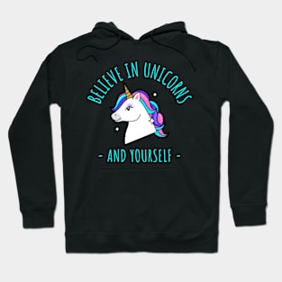 believe in unicorns and yourself Hoodie